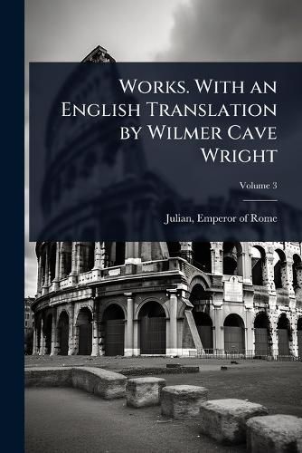 Cover image for Works. With an English Translation by Wilmer Cave Wright
