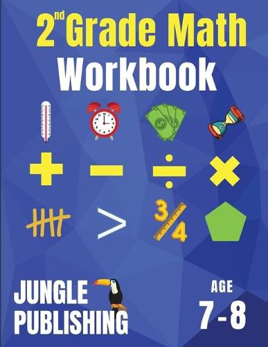 Cover image for 2nd Grade Math Workbook: Addition, Subtraction, Multiplication, Division, Fractions, Geometry, Measurement, Time and Statistics for Age 7-8 (Digits 0-100) Grade 2