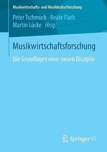 Cover image for Musikwirtschaftsforschung: Die Grundlagen einer neuen Disziplin