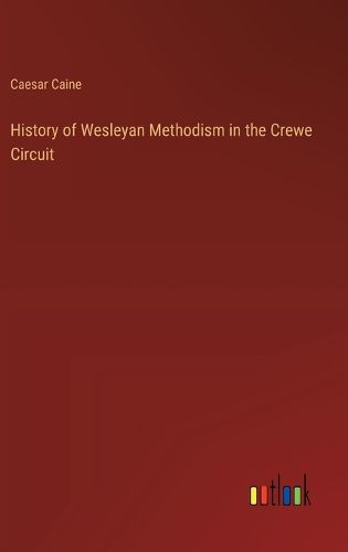 History of Wesleyan Methodism in the Crewe Circuit