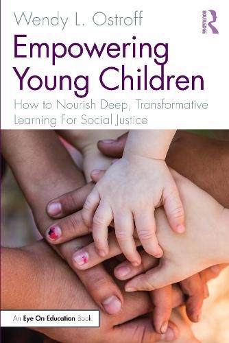 Cover image for Empowering Young Children: How to Nourish Deep, Transformative Learning For Social Justice