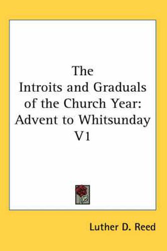 Cover image for The Introits and Graduals of the Church Year: Advent to Whitsunday V1