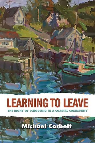 Cover image for Learning to Leave: The Irony of Schooling in a Coastal Community