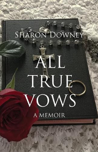 Cover image for All True Vows: A memoir