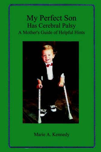 Cover image for My Perfect Son Has Cerebral Palsy: A Mother's Guide of Helpful Hints