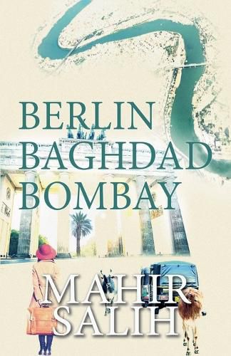 Cover image for Berlin Baghdad Bombay