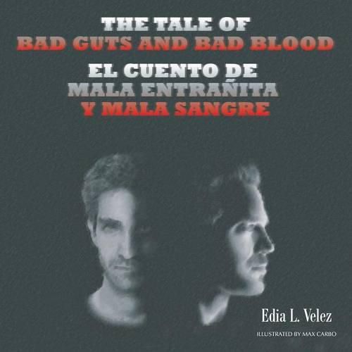 The Tale of Bad Guts and Bad Blood: El cuento de Mala Entranita y Mala Sangre