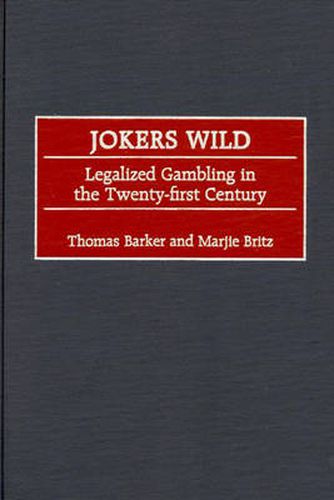 Jokers Wild: Legalized Gambling in the Twenty-first Century