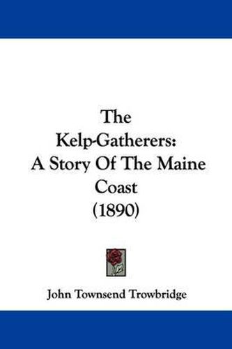 Cover image for The Kelp-Gatherers: A Story of the Maine Coast (1890)