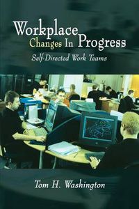Cover image for Workplace Changes in Progress: Self-Directed Work Teams