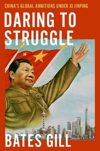 Cover image for Daring to Struggle: China's Global Ambitions Under Xi Jinping