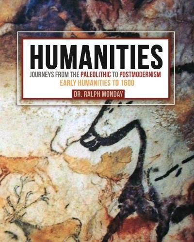 Cover image for Humanities: Journeys from the Paleolithic to Postmodernism: Early Humanities to 1600
