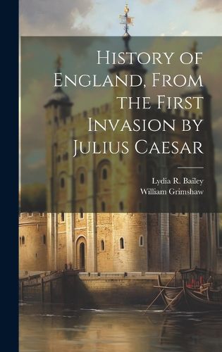 History of England, From the First Invasion by Julius Caesar