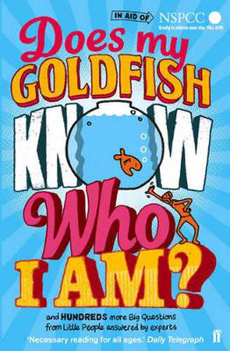 Does My Goldfish Know Who I Am?: and hundreds more Big Questions from Little People answered by experts