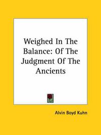 Cover image for Weighed in the Balance: Of the Judgment of the Ancients