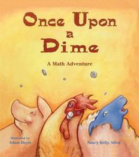 Cover image for Once Upon a Dime: A Math Adventure