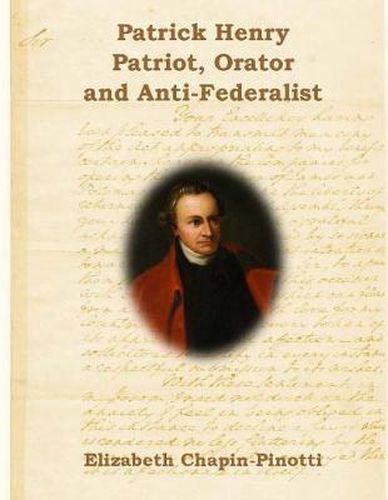 Cover image for Patrick Henry: Patriot, Orator and Anti-Federalist: Non-Fiction Common Core Readings