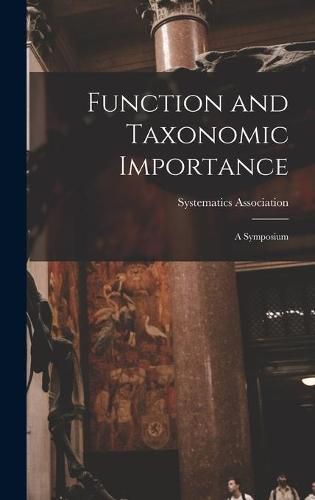 Cover image for Function and Taxonomic Importance: a Symposium