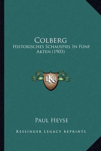 Colberg: Historisches Schauspiel in Funf Akten (1903)