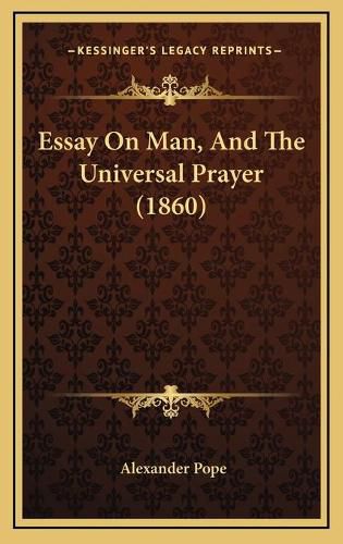 Cover image for Essay on Man, and the Universal Prayer (1860)