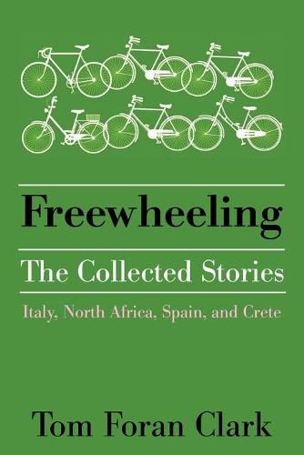 Freewheeling: The Collected Stories