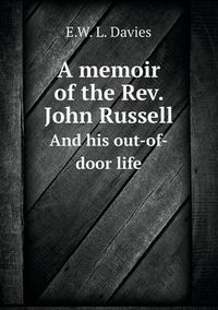 Cover image for A memoir of the Rev. John Russell And his out-of-door life