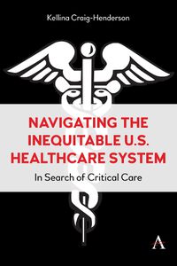 Cover image for Navigating the Inequitable U.S. Healthcare Syste: In Search of Critical Care