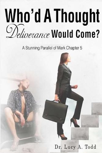 Who'd a Thought Deliverance Would Come?: A Stunning Parallel of Mark Chapter 5