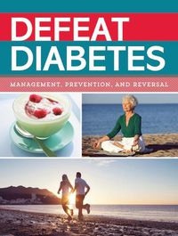 Cover image for Defeat Diabetes: Management, Prevention, and Reversal