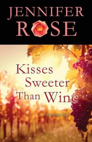 Kisses Sweeter Than Wine: A Romance