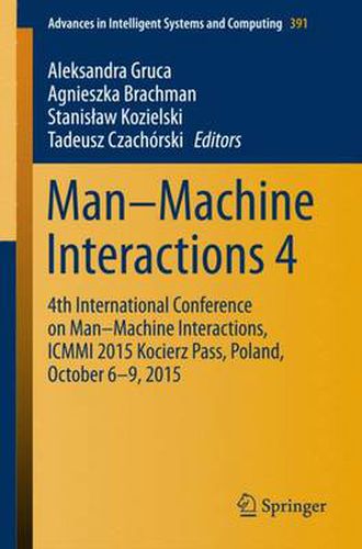 Man-Machine Interactions 4: 4th International Conference on Man-Machine Interactions, ICMMI 2015 Kocierz Pass, Poland, October 6-9, 2015