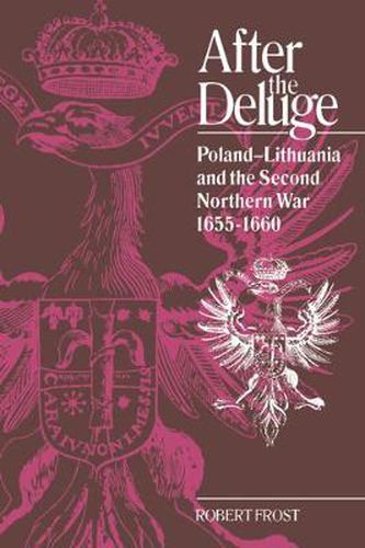 Cover image for After the Deluge: Poland-Lithuania and the Second Northern War, 1655-1660