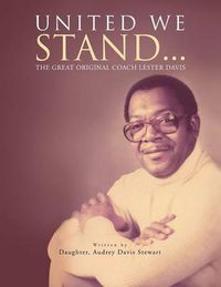 Cover image for United We Stand...: The Great Original Coach Davis