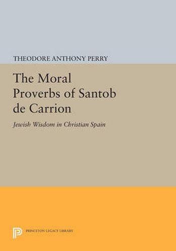 Cover image for The Moral Proverbs of Santob de Carrion: Jewish Wisdom in Christian Spain