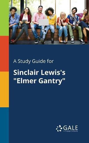 A Study Guide for Sinclair Lewis's Elmer Gantry