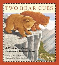 Cover image for Two Bear Cubs: A Miwok Legend from California's Yosemite Valley