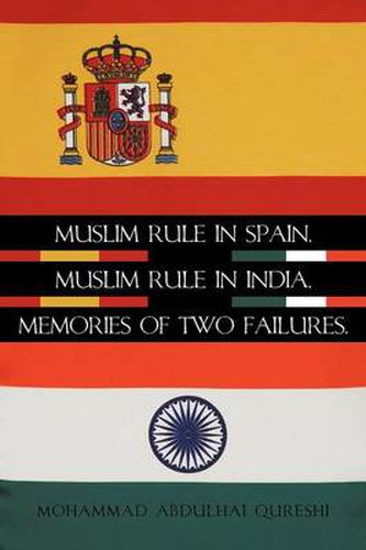 Cover image for Muslim Rule in Spain, Muslim Rule in India, Memories of Two Failures.