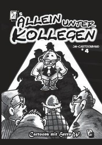 Cover image for JM's ALLEIN UNTER KOLLEGEN: Cartoons mit Herrn W.