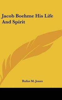 Cover image for Jacob Boehme His Life and Spirit