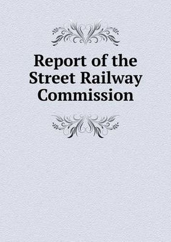 Cover image for Report of the Street Railway Commission