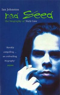 Cover image for Bad Seed: The Biography of Nick Cave