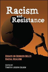 Cover image for Racism and Resistance: Essays on Derrick Bell's Racial Realism