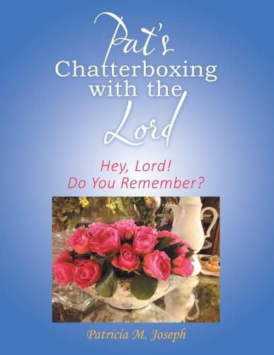 Cover image for Pat's Chatterboxing with the Lord: Hey, Lord! Do You Remember?