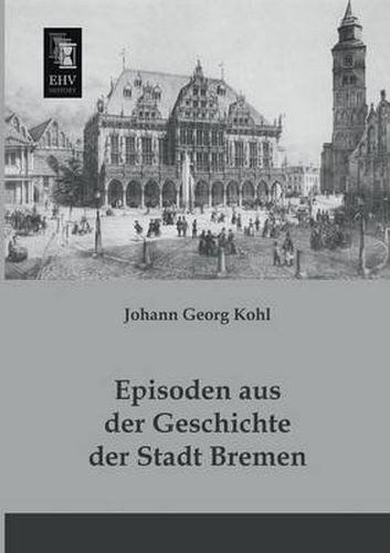 Cover image for Episoden Aus Der Geschichte Der Stadt Bremen