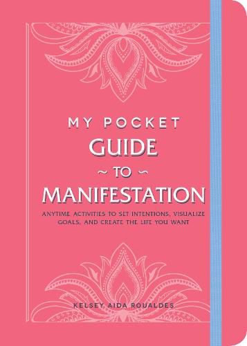 My Pocket Guide to Manifestation: Anytime Activities to Set Intentions, Visualize Goals, and Create the Life You Want