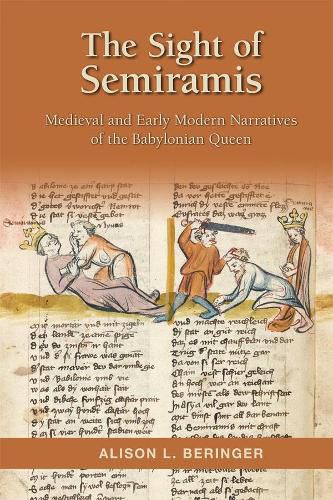 Cover image for The Sight of Semiramis: Medieval and Early Modern Narratives of the Babylonian Queen