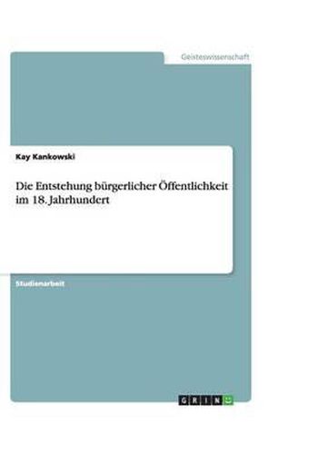 Cover image for Die Entstehung burgerlicher OEffentlichkeit im 18. Jahrhundert