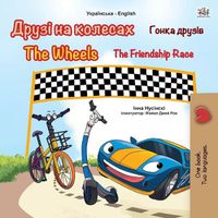 Cover image for The Wheels -The Friendship Race (Ukrainian English Bilingual Book for Kids)