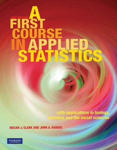 Cover image for A First Course in Applied Statistics: With Applications in Biology, Business and the Social Sciences