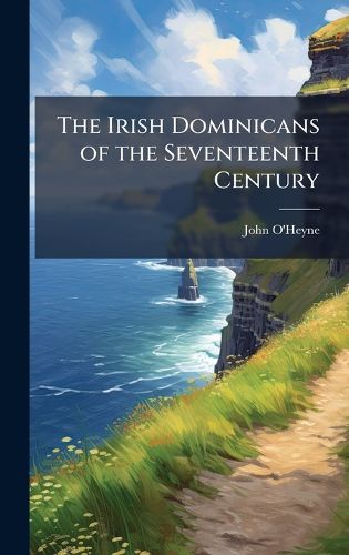 Cover image for The Irish Dominicans of the Seventeenth Century
